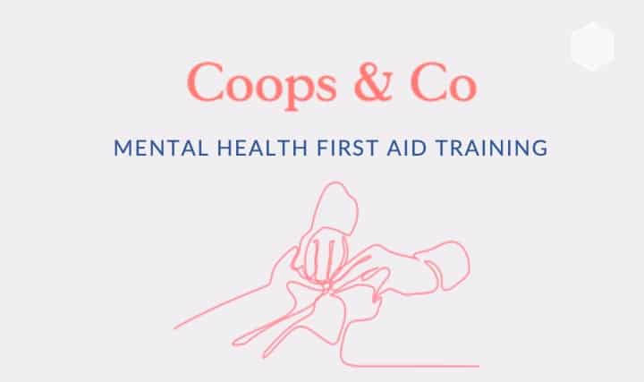 Coops & Co MENTAL HEALTH FIRST AID TRAINING Graphic of 2 pairs of hands.