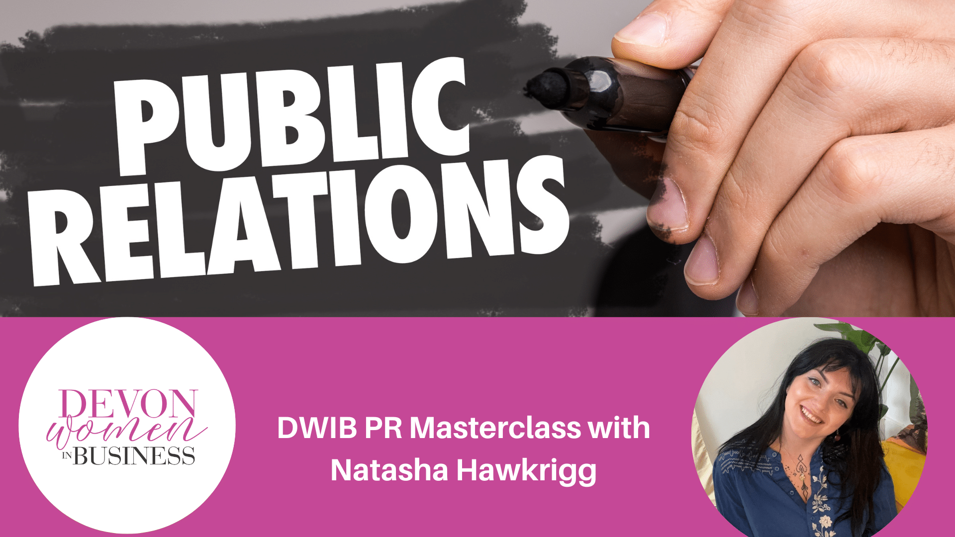 PUBLIC RELATIONS is in white capital letters. There's a pink banner below with the Devon Women in Business logo and a headshot of Natasha Hawkrigg. Text: DWIB PR Masterclass with Natasha Hawkrigg