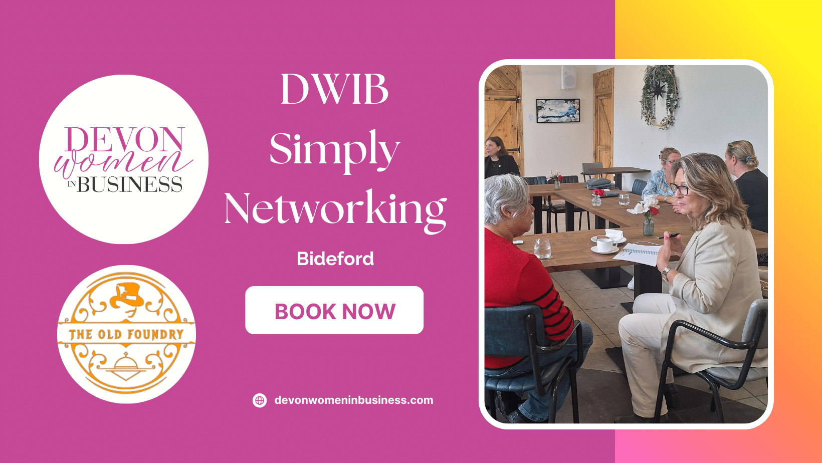 Promotional graphic for Devon Women in Business featuring a pink background with the DWIB logo and text reading “DWIB Simply Networking – Bideford” and “Book Now.” The Old Foundry logo is displayed beneath. On the right, a photo shows a small group of women seated around wooden tables in a relaxed café setting, chatting over coffee. The website devonwomeninbusiness.com is shown at the bottom. 💖