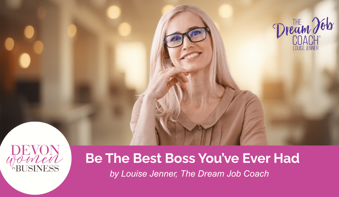 Banner image for a Devon Women in Business Top Tips article titled “Be The Best Boss You’ve Ever Had” by Louise Jenner, The Dream Job Coach. The image features a smiling blonde woman with glasses in a softly lit office setting, with Devon Women in Business and Dream Job Coach branding in pink and purple tones.