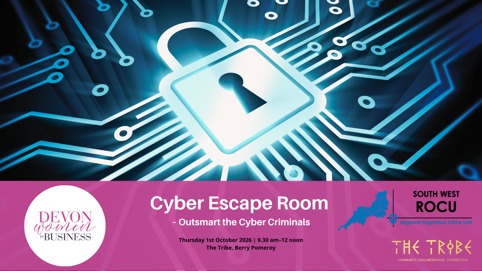 Promotional graphic for the Devon Women in Business Cyber Escape Room – Outsmart the Cyber Criminals, on Thursday 1st October 2026, 9.30 am–12 noon at The Tribe, Berry Pomeroy. The graphic features a glowing digital padlock and circuit board, with the Devon Women in Business, South West Regional Organised Crime Unit and The Tribe logos.